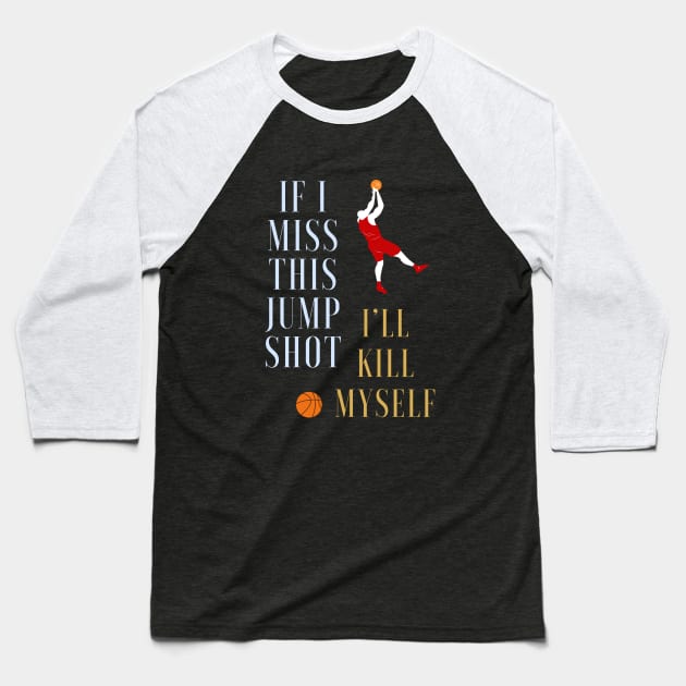 if i miss this jump section i'll kill myself Baseball T-Shirt by Qurax